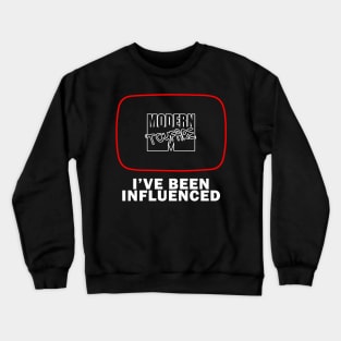 I've been influenced Crewneck Sweatshirt